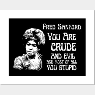 fred sanford  you are crude and evil Posters and Art